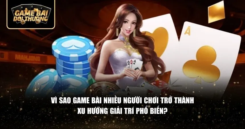 Sức hút của game bài nhiều người chơi