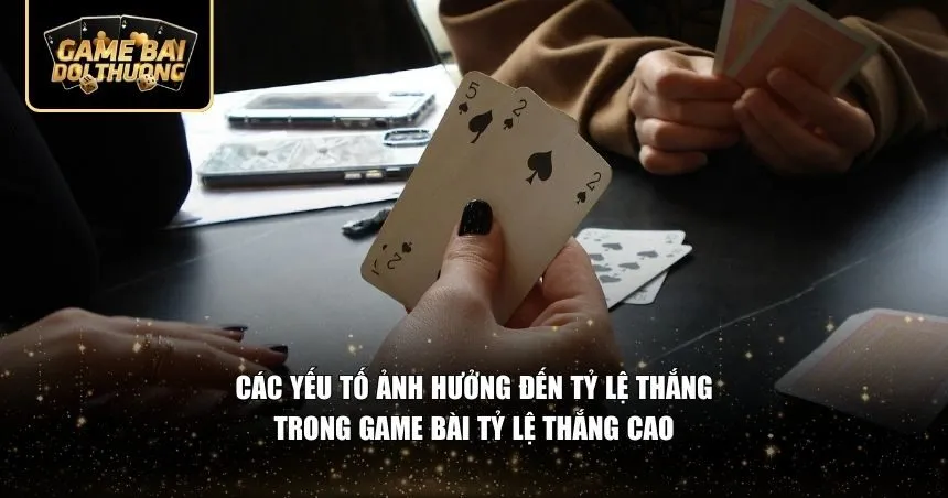 Những yếu tố quan trọng quyết định mức độ thành công trong mỗi ván