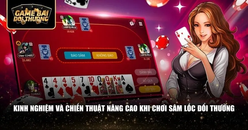 Kinh nghiệm và chiến thuật nâng cao khi chơi sâm lốc đổi thưởng