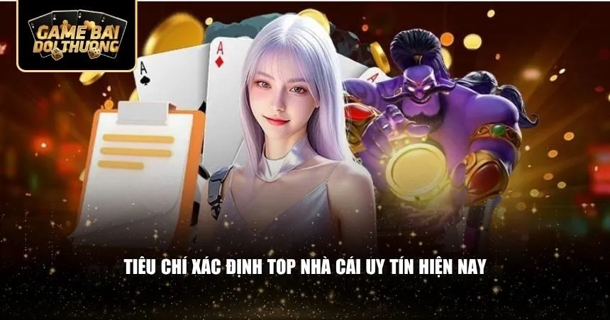 Tiêu chí xác định top nhà cái uy tín hiện nay